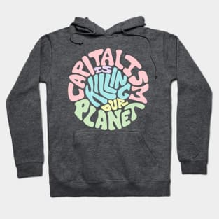 Capitalism Is Killing Our Planet Word Art Hoodie